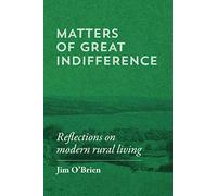 Matters of Great Indifference: Reflections on modern rural living