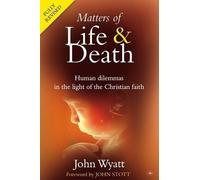 Matters of life and death (2nd Edition) of John Wyatt 2nd (second) Edition on 20 November 2009