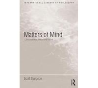 Matters of Mind: Consciousness, Reason and Nature (International Library of Philosophy)