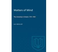 Matters of Mind: The University in Ontario, 1791-1951 (Heritage)