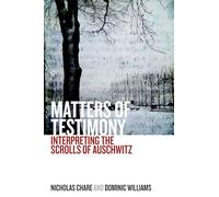 Matters of Testimony: Interpreting the Scrolls of Auschwitz