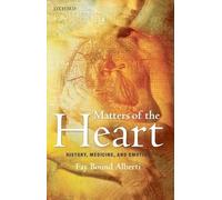 Matters of the Heart: History, Medicine, and Emotion