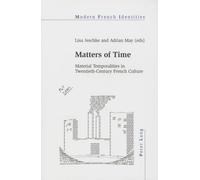 Matters of Time: Material Temporalities in Twentieth-Century French Culture: 115 (Modern French Identities)