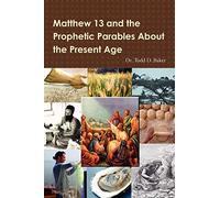 Matthew 13 and the Prophetic Parables About the Present Age