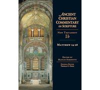 Matthew 14-28: Volume 1b Volume 1 (Ancient Christian Commentary on Scripture)