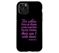 Matthew 18:20 Where Two Or Three Gather In My Name Scripture Case for iPhone 11 Pro