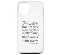 Matthew 18 20 Where Two Or Three Gather In My Name Scripture Case for iPhone 12/12 Pro
