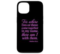 Matthew 18:20 Where Two Or Three Gather In My Name Scripture Case for iPhone 13