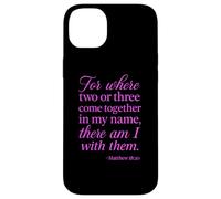 Matthew 18:20 Where Two Or Three Gather In My Name Scripture Case for iPhone 14 Plus