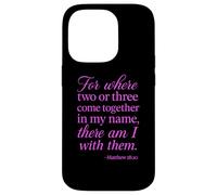 Matthew 18:20 Where Two Or Three Gather In My Name Scripture Case for iPhone 14 Pro