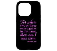 Matthew 18:20 Where Two Or Three Gather In My Name Scripture Case for iPhone 15 Pro