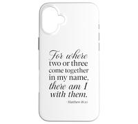 Matthew 18 20 Where Two Or Three Gather In My Name Scripture Case for iPhone 16 Plus