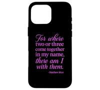 Matthew 18:20 Where Two Or Three Gather In My Name Scripture Case for iPhone 16 Pro Max