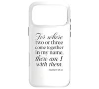 Matthew 18:20 Where Two Or Three Gather In My Name Scripture Case for iPhone 17 Pro Max