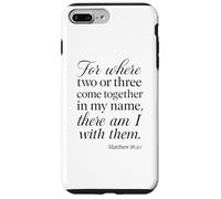 Matthew 18 20 Where Two Or Three Gather In My Name Scripture Case for iPhone 7 Plus/8 Plus