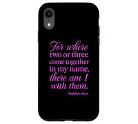 Matthew 18:20 Where Two Or Three Gather In My Name Scripture Case for iPhone XR
