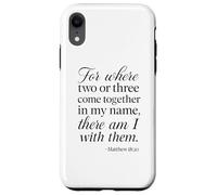 Matthew 18 20 Where Two Or Three Gather In My Name Scripture Case for iPhone XR
