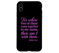 Matthew 18:20 Where Two Or Three Gather In My Name Scripture Case for iPhone XS Max