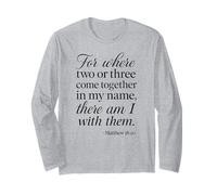 Matthew 18 20 Where Two Or Three Gather in My Name Scripture Long Sleeve T-Shirt
