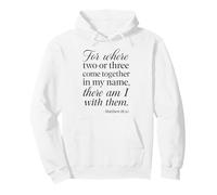 Matthew 18 20 Where Two Or Three Gather In My Name Scripture Pullover Hoodie