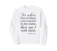 Matthew 18 20 Where Two Or Three Gather In My Name Scripture Sweatshirt
