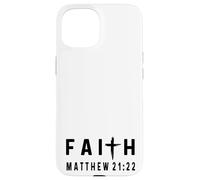 Matthew 21:22 21 22 Faith - God Jesus Christian Scripture Case for iPhone 15