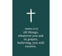 Matthew 21:22 - Whatever You Ask in Prayer Believing You Will Receive - Bible Verse Notebook: 120 Lined Blank Pages at 6 x 9 Inches
