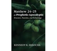 Matthew 24-25 as Prophetic-Apocalyptic: Structure, Function, and Eschatology
