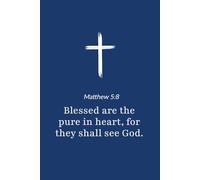 Matthew 5:8 - Blessed Are the Pure in Heart - Bible Verse Notebook: 120 Lined Blank Pages at 6 x 9 Inches