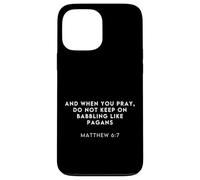 Matthew 6:7 Bible Verse Funny Meme Christian Studies Humor Case for iPhone 13 Pro Max