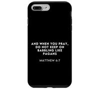 Matthew 6:7 Bible Verse Funny Meme Christian Studies Humor Case for iPhone 7 Plus/8 Plus