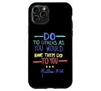 Matthew 7 12 Do Unto Others The Golden Rule Case for iPhone 11 Pro