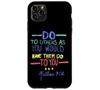 Matthew 7 12 Do Unto Others The Golden Rule Case for iPhone 11 Pro Max