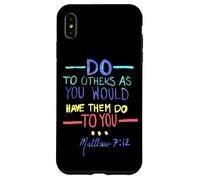 Matthew 7 12 Do Unto Others The Golden Rule Case for iPhone XS Max