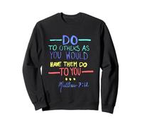 Matthew 7 12 Do Unto Others The Golden Rule Sweatshirt