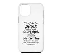 Matthew 7:5 First Take The Plank Out Of Your Own Eye Bible Case for iPhone 12/12 Pro