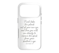 Matthew 7:5 First Take The Plank Out Of Your Own Eye Bible Case for iPhone 17 Pro