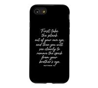 Matthew 7:5 First Take The Plank Out Of Your Own Eye Bible Case for iPhone SE (2020) / 7/8