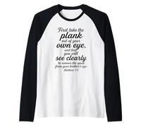 Matthew 7:5 First Take The Plank Out of Your Own Eye Bible Raglan Baseball Tee