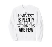 Matthew 9:37 Harvest Is Plenty But The Workers Are Few Faith Sweatshirt