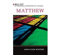 Matthew: A Theological Commentary on the Bible (Belief: a Theological Commentary on the Bible)