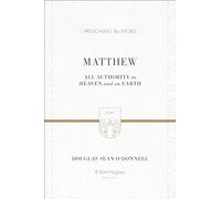 Matthew: All Authority in Heaven and on Earth (Preaching the Word)