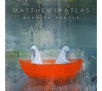 Matthew And The Atlas - Morning Dancer