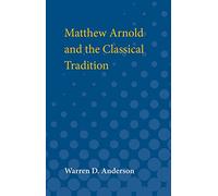 Matthew Arnold and the Classical Tradition: 177 (Ann Arbor Paperbacks)
