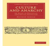 Matthew Arnold Culture & Anarchy: An Essay in Political & Social Criticism Matthew Arnold Multicolor