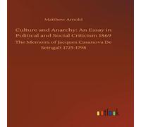 Matthew Arnold Culture & Anarchy: An Essay in Political & Social Criticism Matthew Arnold Multicolor