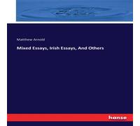 Matthew Arnold Mixed Essays, Irish Essays, & Others Paperback Book Matthew Arnold Multicolor