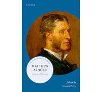 Matthew Arnold: Selected Writings (21st-Century Oxford Authors)
