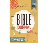 Matthew Bible Journal: A Family Bible Study Guide to Help You Teach Your Children and Teens How to Read and Understand God's Word on Their Own (Digging Into God)