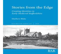 Matthew Blake Stories from the Edge: Creating Identities in Early Medieval Matthew Blake Multicolor